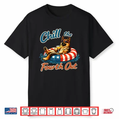 Chill The Fourth Out German Shepherd 4Th Of July Shirt