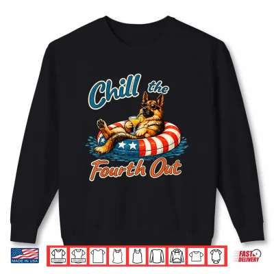 Sweatshirt Chill The Fourth Out German Shepherd 4th of July Shirt