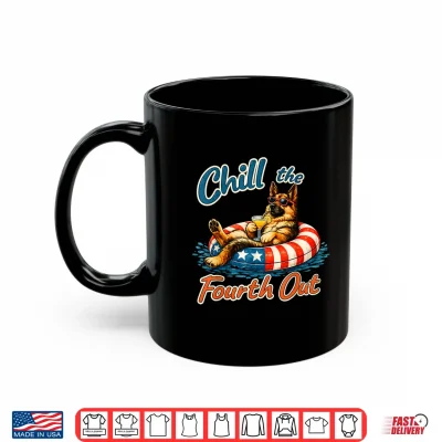Mug Chill The Fourth Out German Shepherd 4th of July Shirt 1