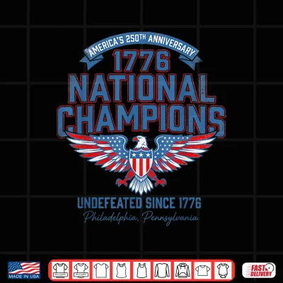 Design Eagle 4Th of July 250 Years Since 1776 National Champions Shirt