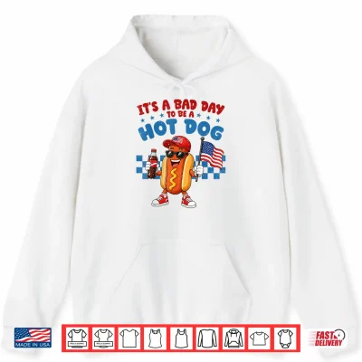 Funny It'S A Bad Day To Be A Hotdog Fourth Of July Patriotic Shirt 1 Hoodie Funny Its A Bad Day to Be A Hotdog Fourth of July Patriotic Shirt