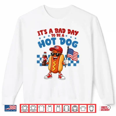 Funny It'S A Bad Day To Be A Hotdog Fourth Of July Patriotic Shirt 2 Sweatshirt Funny Its A Bad Day to Be A Hotdog Fourth of July Patriotic Shirt