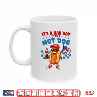 Funny It'S A Bad Day To Be A Hotdog Fourth Of July Patriotic Shirt 3 Mug Funny Its A Bad Day to Be A Hotdog Fourth of July Patriotic Shirt