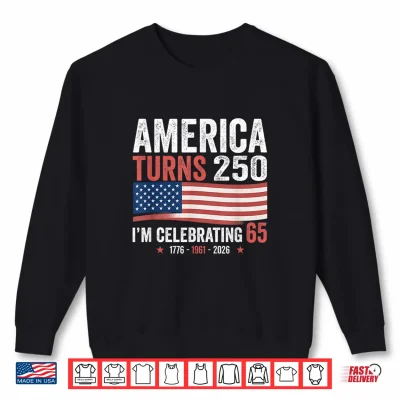Sweatshirt 65th Birthday 250th Anniversary USA Patriotic 4th of July Shirt