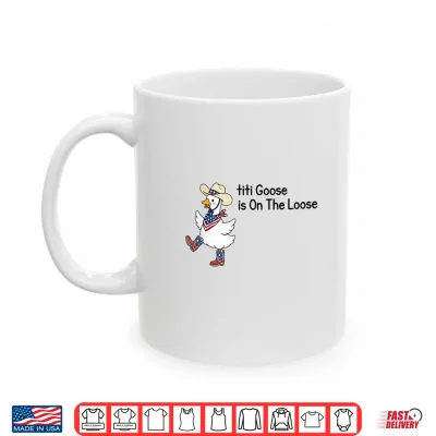 Mug Titi Goose is On The Loose Funny 4th of July Goose Shirt