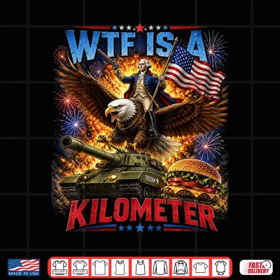 Design Washington WTF is A Kilometer 4th of July Humor Men Women Shirt