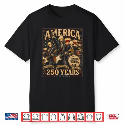 250 Anniversary Usa 4Th Of July Founding Fathers Rock Band Shirt
