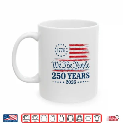 Mug 250th America 250 Years We The People Birthday 4th of July Shirt