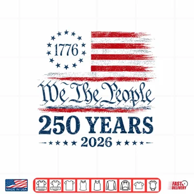 Design 250th America 250 Years We The People Birthday 4th of July Shirt