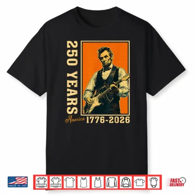 Abraham Lincoln Playing Guitar 250 Years Freedom 4Th Of July Shirt