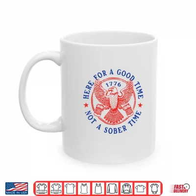 4Th Of July Eagle Here For Good Time Not Sober Time Shirt 3 Mug 4th of July Eagle Here for Good Time Not Sober Time Shirt