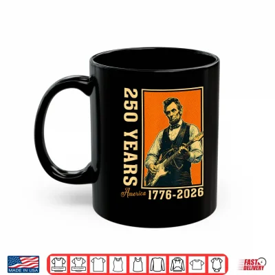 Abraham Lincoln Playing Guitar 250 Years Freedom 4Th Of July Shirt 3 Mug Abraham Lincoln Playing Guitar 250 Years Freedom 4th of July Shirt
