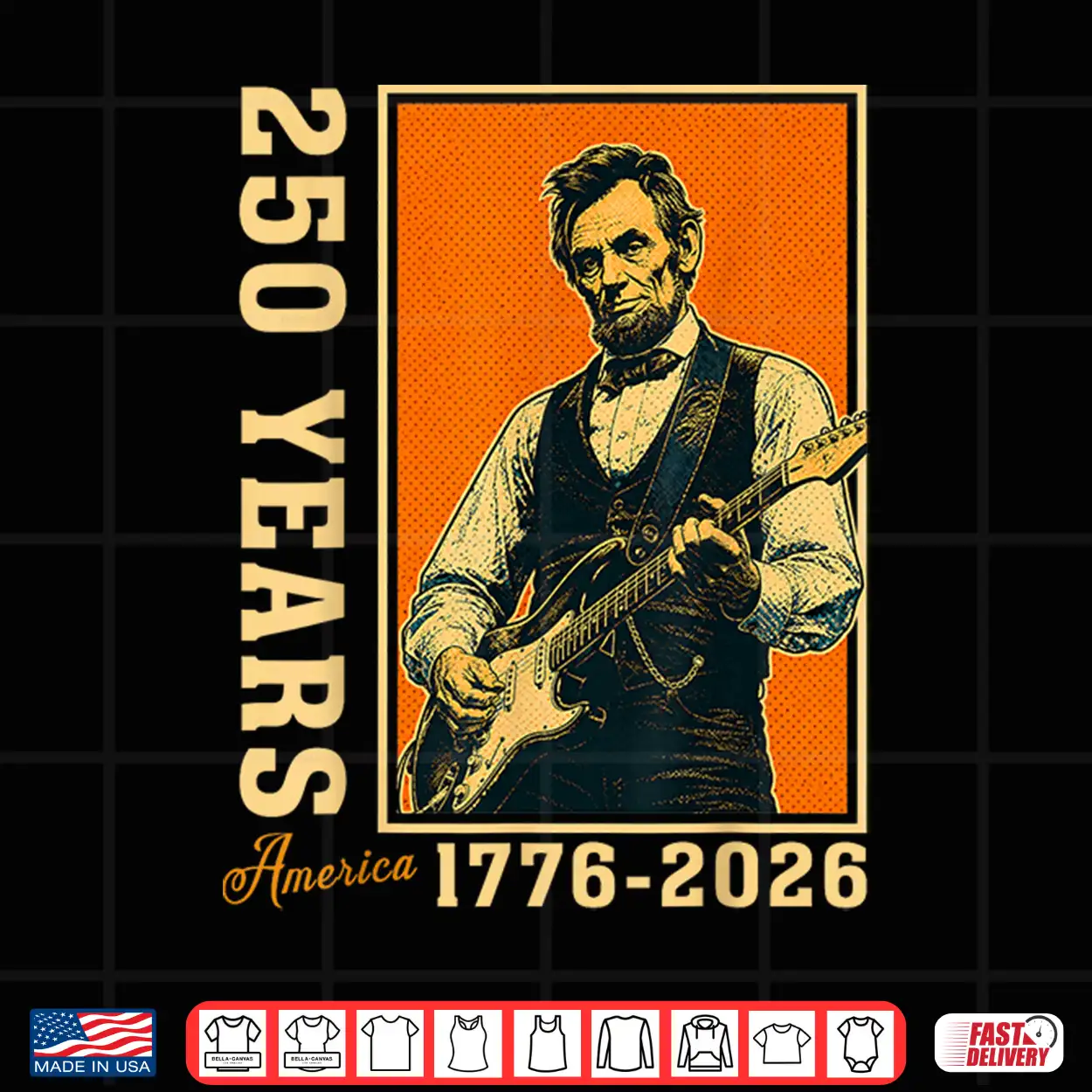 Abraham Lincoln Playing Guitar 250 Years Freedom 4Th Of July Shirt Abraham Lincoln Playing Guitar 250 Years Freedom 4Th Of July Shirt