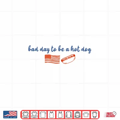 Bad Day To Be A Hot Dog Funny 4Th Of July Labor Day Memorial Shirt 4 Design Bad Day to Be a Hot Dog Funny 4th of July Labor Day Memorial Shirt