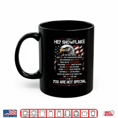 Mug Hey Snowflake You are Not Special Patriotic July of 4th Shirt