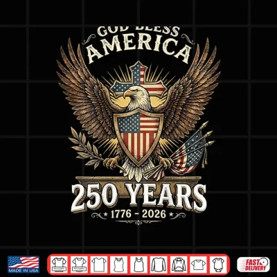 Design God Bless America 1776 2026 250 Years Christian Shirt