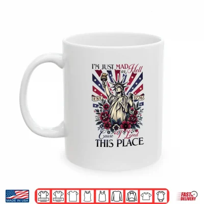 Mug Mad as Hell Because i Loved This Place 4th of July Shirt