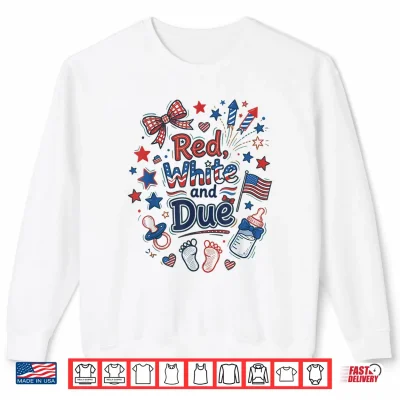 Sweatshirt Red White and Due 4th of July Pregnancy Announcement Baby Shirt