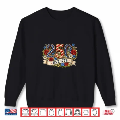 Sweatshirt 250 Years Patriotic Floral USA America 1776 Vintage Flowers Shirt