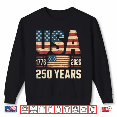 250 Years Usa Flag American 250Th Anniversary 4Th Of July Shirt 2 Sweatshirt 250 Years USA Flag American 250th Anniversary 4th of July Shirt