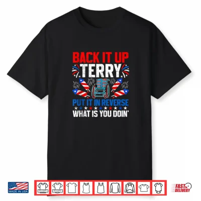 Back It Up Terry Put It In Reverse 4Th Of July Patriotic Shirt
