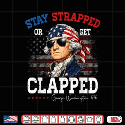 Design 4th of July Stay Strapped George Washington Patriot American Shirt