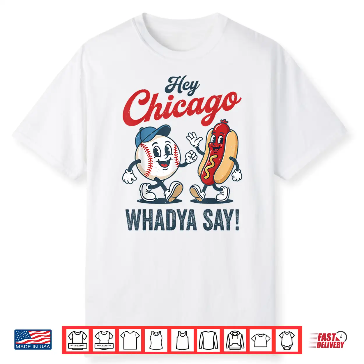 Hey Chicago Whadya Say Baseball Hot Dog Funny 4Th Of July Shirt Hey Chicago Whadya Say Baseball Hot Dog Funny 4Th Of July Shirt