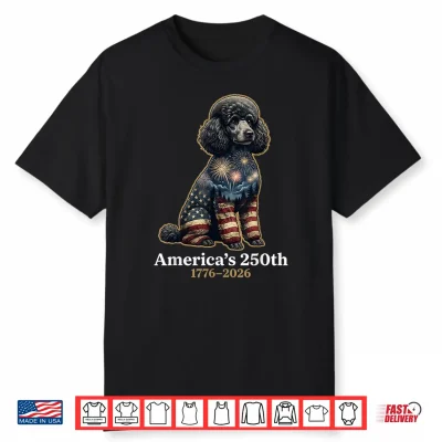 Poodle America’S 250Th Anniversary 1776 2026 4Th Of July Shirt