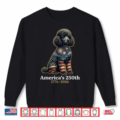 Sweatshirt Poodle Americas 250th Anniversary 1776 2026 4th of July Shirt