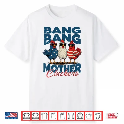 Retro Bang Bang Mother Cluckers Funny Chicken 4Th Of July Shirt