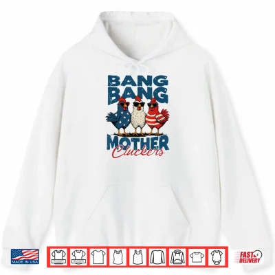 Hoodie Retro Bang Bang Mother Cluckers Funny Chicken 4th of July Shirt
