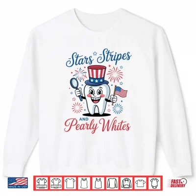 Sweatshirt Stars Stripes and Pearly Whites Funny 4th of July Dental Shirt