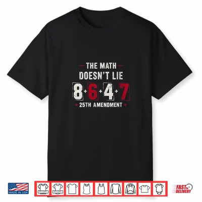 The Math Doesn’T Lie 8 6 4 7 = 25Th Amendment Men Women Shirt