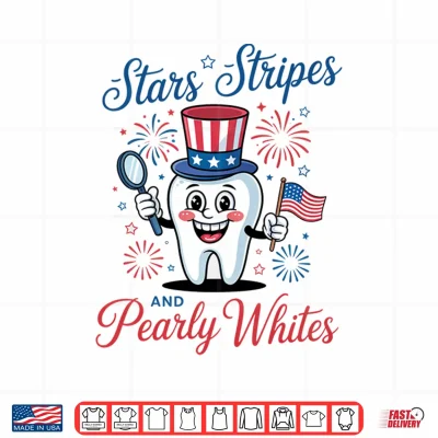 Design Stars Stripes and Pearly Whites Funny 4th of July Dental Shirt