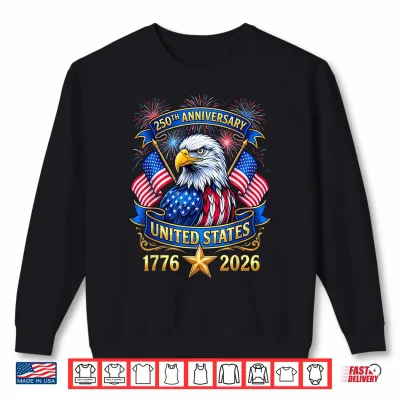 250 Years 1776 2026 American 250Th 4Th Of July Anniversary Shirt 2 Sweatshirt 250 Years 1776 2026 American 250th 4th of July Anniversary Shirt