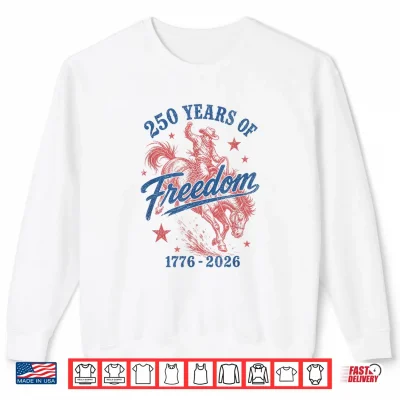 Sweatshirt 250 Years of Freedom 1776 2026 US 4th of July Western Cowboy Shirt