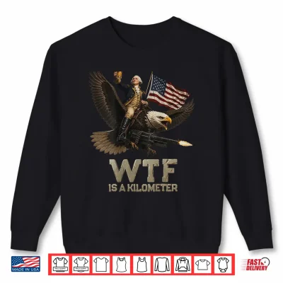 4Th Of July Wtf Is Kilometer Vintage Usa Patriotic Shirt 2 Sweatshirt 4th of July WTF is Kilometer Vintage USA Patriotic Shirt