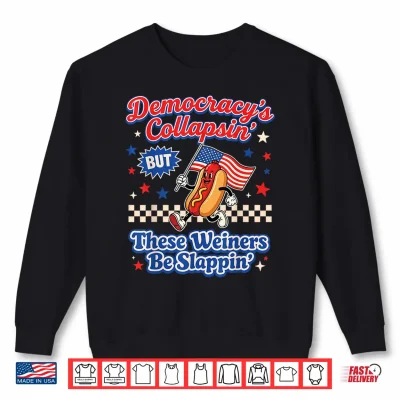 Sweatshirt Democracys Collapsing Funny Hot Dog 4th July Men Women Shirt