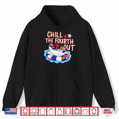 Hoodie Funny Goose Chill the Fourth Out Funny Patriotic 4th of July Shirt