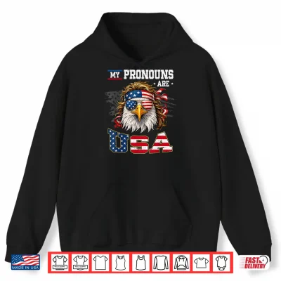 Funny My Pronouns Are Usa Eagle American Fourth Of July Men Shirt 1 Hoodie Funny My Pronouns are USA Eagle American Fourth of July Men Shirt