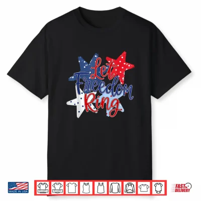 Let Freedom Ring Independence Day Cute Girly 4Th Of July Shirt