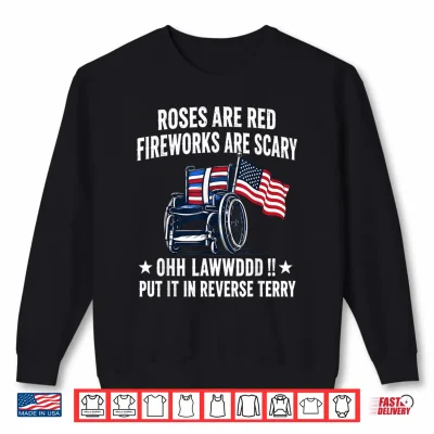Sweatshirt Roses are Red Fireworks are Scary Ohh Lawwddd 4th of July Shirt