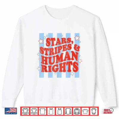 Sweatshirt Stars Stripes Human Rights 4th of July Womens Equal Rights Shirt