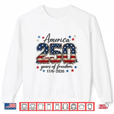 Sweatshirt USA America 1776 2026 250 Years Freedom Happy 4th of July Shirt