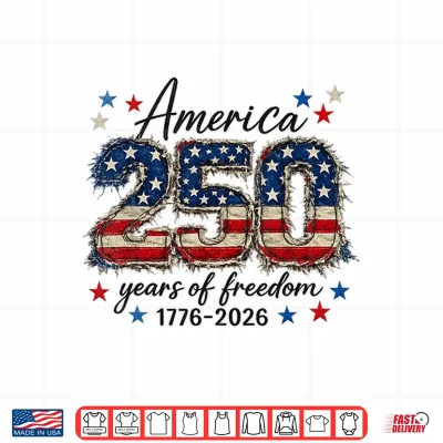Design USA America 1776 2026 250 Years Freedom Happy 4th of July Shirt