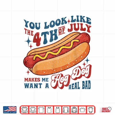 Design You Look Like The 4th of July Hot Dog Makes Me Want Grilling Shirt