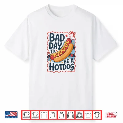 Bad Day To Be A Hot Dog Funny 4Th Of July Hotdog Shirt