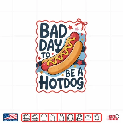 Design Bad Day to Be a Hot Dog Funny 4th of July Hotdog Shirt