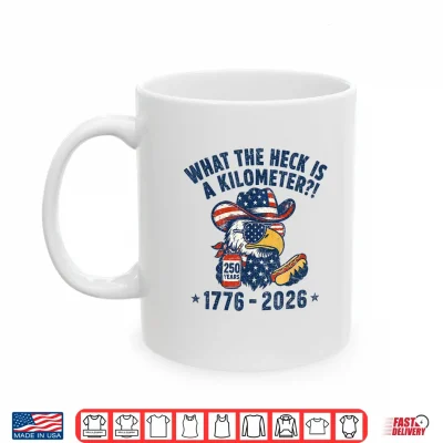 Mug Eagle What The Heck is A Kilometer 250 Years 4th of July Shirt