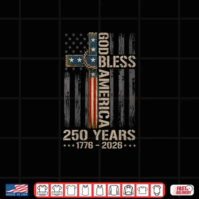 Design God Bless America Christian Cross Flag 250 Years 1776 2026 Shirt